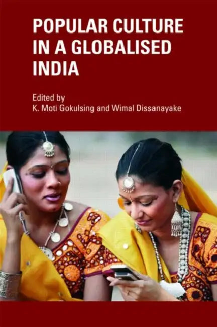 Popular Culture in a Globalised India by K. Moti Gokulsing, Wimal Dissanayake