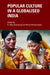 Popular Culture in a Globalised India by K. Moti Gokulsing, Wimal Dissanayake