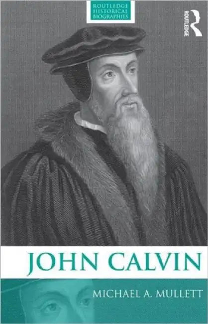 John Calvin by Michael Mullett