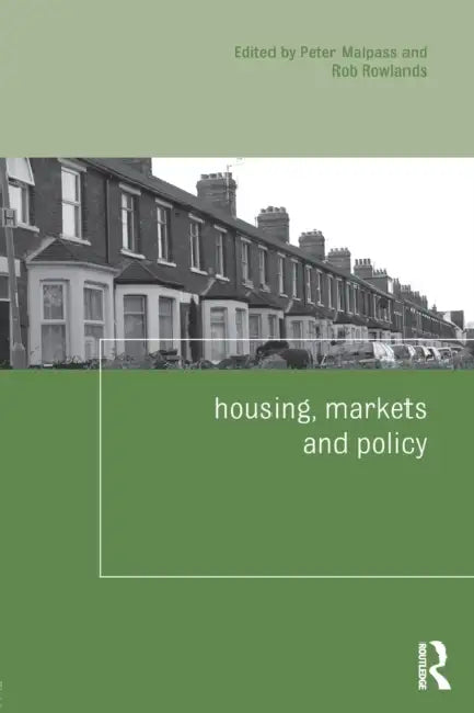 Housing, Markets and Policy by Peter Malpass, Rob Rowlands