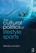 The Cultural Politics of Lifestyle Sports by Belinda Wheaton