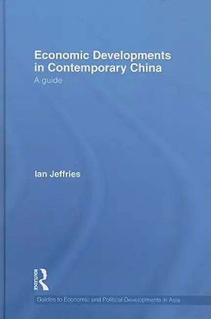 Economic Developments in Contemporary China: A Guide by Ian Jeffries