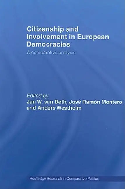 Citizenship and Involvement in European Democracies: A Comparative Analysis by Jan W. Van Deth