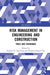 Risk Management in Engineering and Construction: Tools and Techniques by Stephen Ogunlana