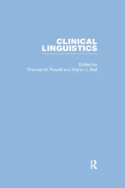 Clinical Linguistics by Thomas W. Powell
