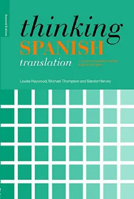 Thinking Spanish Translation: A Course in Translation Method: Spanish to English by Thompson, Michael