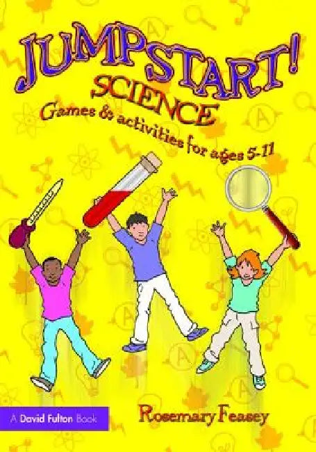 Jumpstart! Science: Games and Activities for Ages 5-11 by Rosemary Feasey