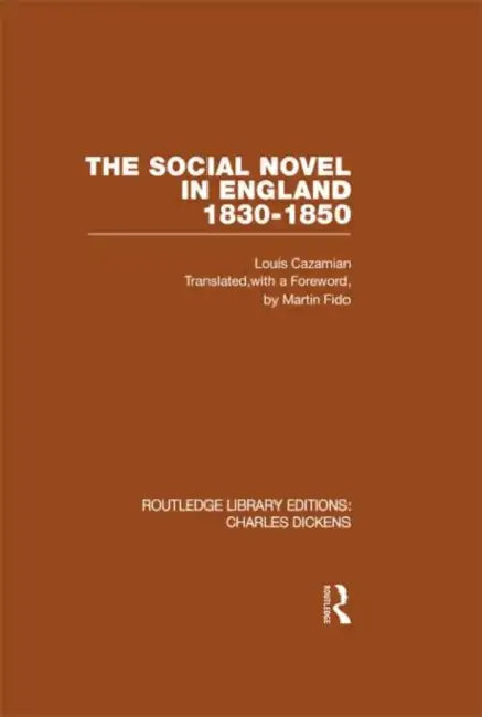 The Social Novel in England 1830-1850 (RLE Dickens): Charles Dickens by Louis Cazamian
