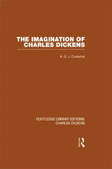 The Imagination of Charles Dickens (RLE Dickens): Charles Dickens by A. O. J. Cockshut