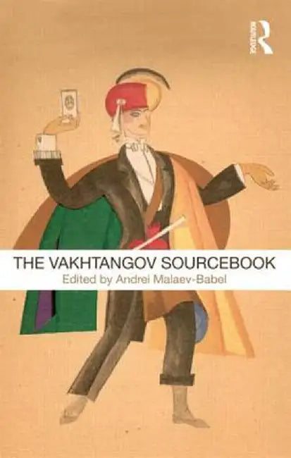 The Vakhtangov Sourcebook by Andrei Malaev-Babel