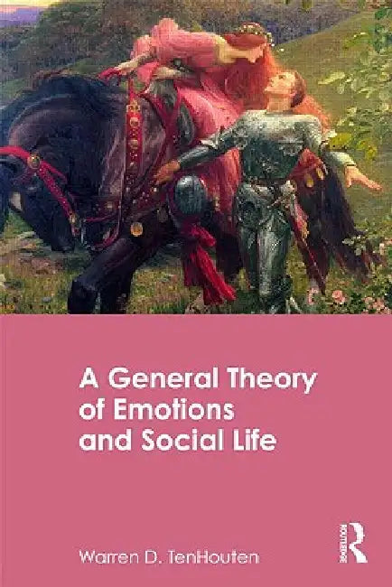 A General Theory of Emotions and Social Life by Warren D. Tenhouten