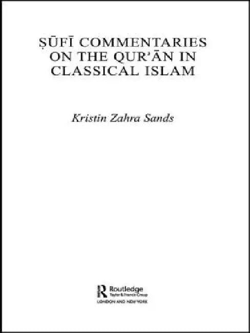 Sufi Commentaries on the Qur'an in Classical Islam by Kristin Sands