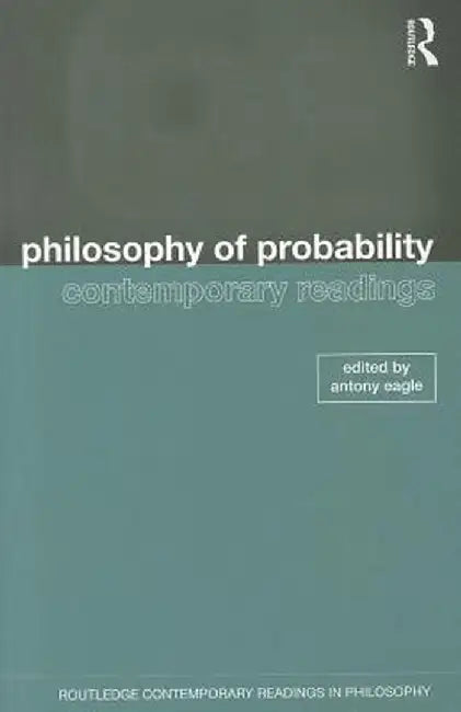 Philosophy of Probability: Contemporary Readings by Antony Eagle