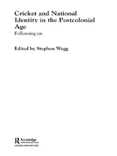 Cricket and National Identity in the Postcolonial Age: Following on by Stephen Wagg