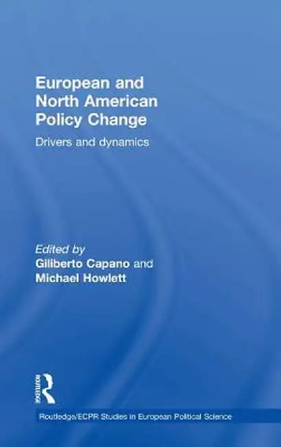 European And North American Policy Change: Drivers and Dynamics by Giliberto Capano, Michael Howlett