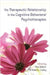 The Therapeutic Relationship in the Cognitive Behavioral Psychotherapies by Paul Gilbert