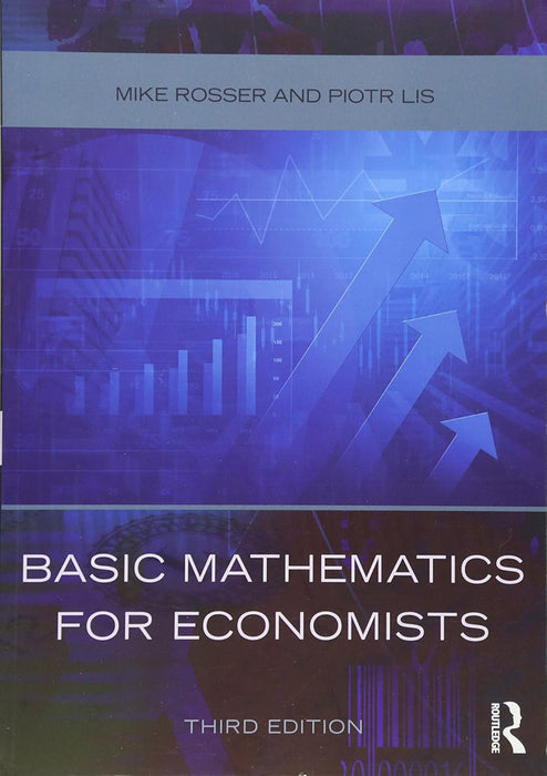 Basic Mathematics For Economists by Mike Rosser, Piotr Lis