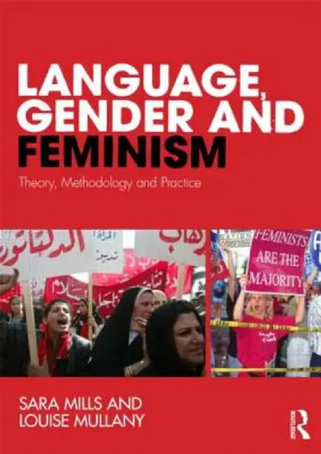 Language, Gender and Feminism: Theory, Methodology and Practice by Sara Mills