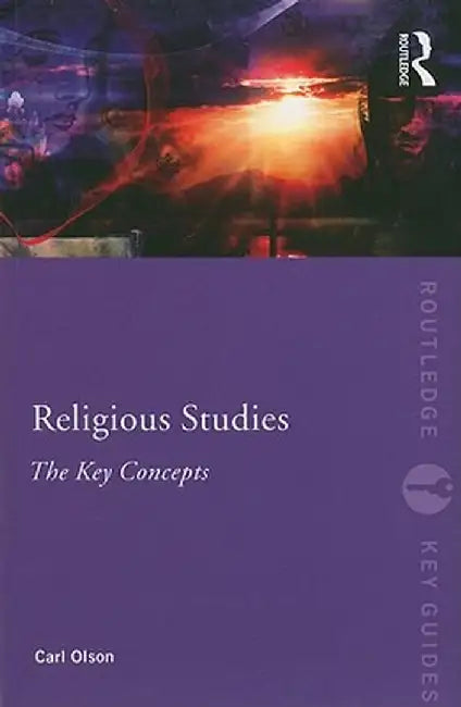 Religious Studies: The Key Concepts by Carl Olson