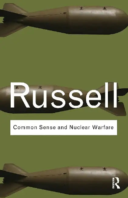 Common Sense And Nuclear Warfare by Bertrand Russell