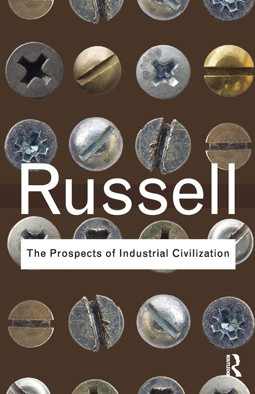 The Prospects Of Industrial Civilisation  by Bertrand Russell