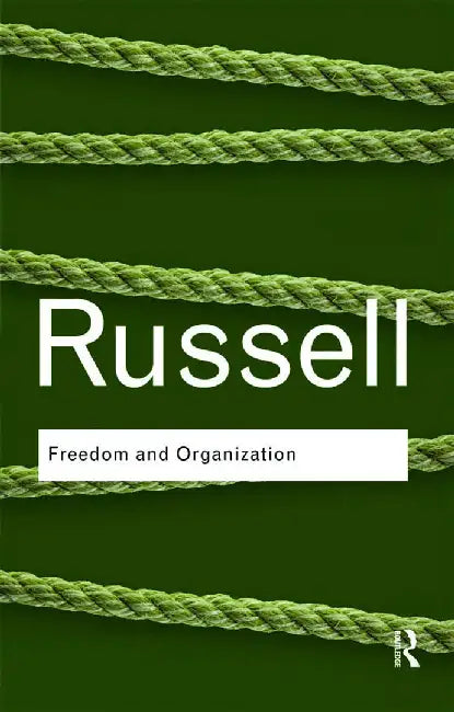 Freedom And Organization by Bertrand Russell