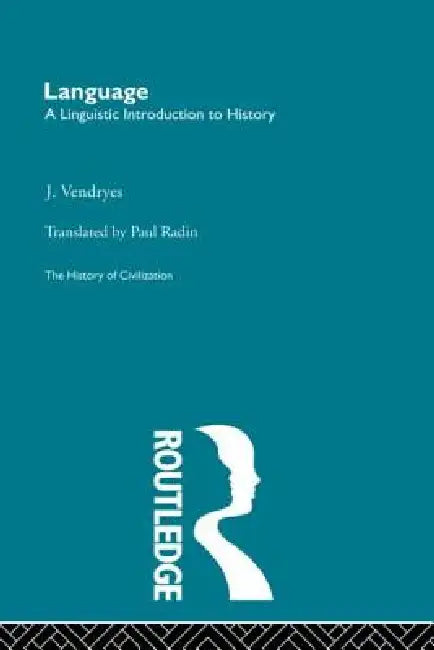 Language: A Linguistic Introduction to History by J. Vendryes