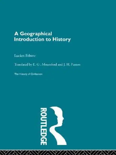 A Geographical Introduction to History by L. Febvre