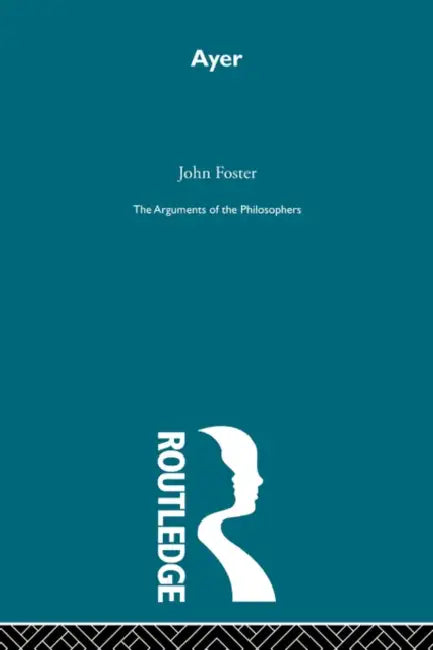 Ayer-Arg Philosophers by John Foster