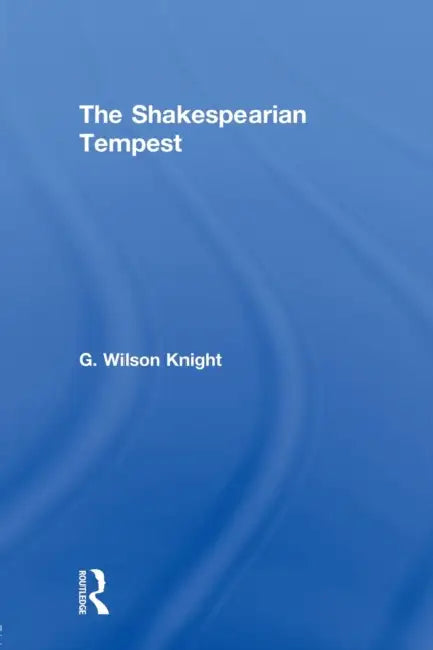 Shakespearian Tempst by G. Wilson Knight