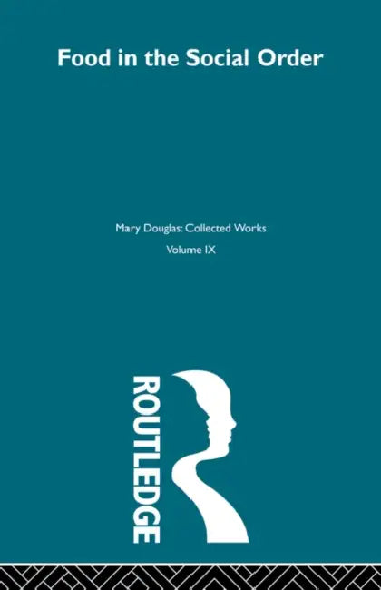 Food in the Social Order by Mary Douglas