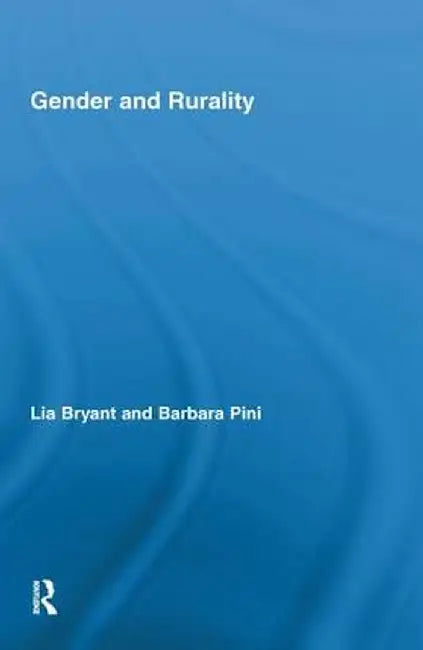 Gender and Rurality by Lia Bryant