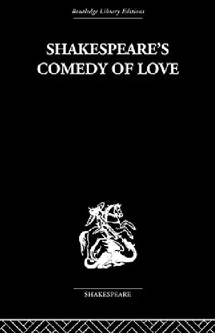 Shakespeare's Comedy of Love by Alexander Leggatt