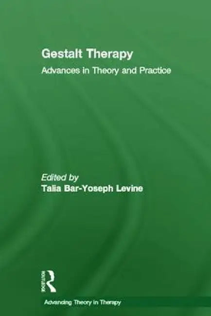Gestalt Therapy: Advances in Theory and Practice by Talia Bar-Yoseph Levine
