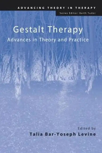 Gestalt Therapy: Advances in Theory and Practice by Talia Bar-Yoseph Levine
