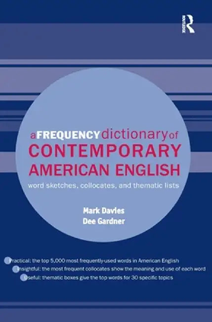 A Frequency Dictionary of Contemporary American English: Word Sketches, Collocates and Thematic Lists by Mark Davies
