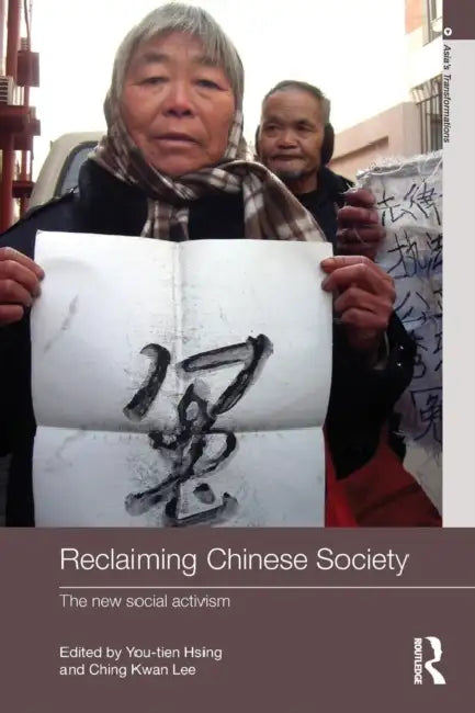 Reclaiming Chinese Society: The New Social Activism by You-Tien Hsing, Ching Kwan Lee