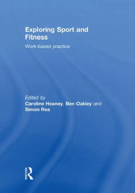 Exploring Sport and Fitness: Work-Based Practice by Caroline Heaney