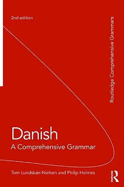 Danish: A Comprehensive Grammar by Tom Lundskaer-Nielsen