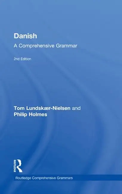 Danish: A Comprehensive Grammar by Tom Lundskaer-Nielsen