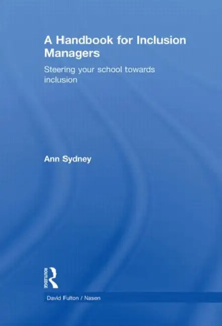 A Handbook for Inclusion Managers: Steering your School towards Inclusion by Ann Sydney