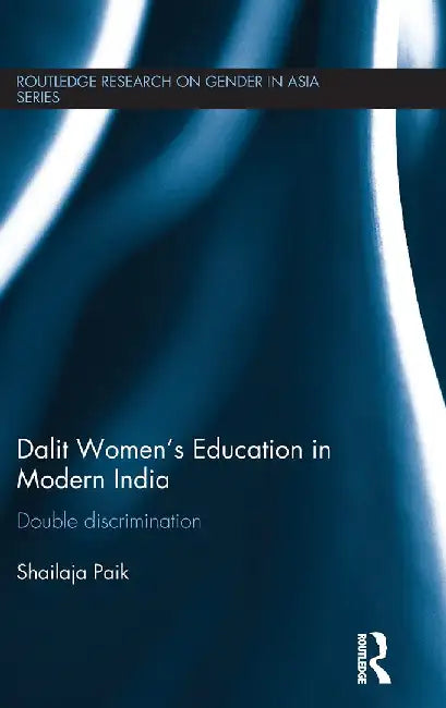 Dalit Women'S Education In Modern India: Double Discrimination by Shailaja Paik