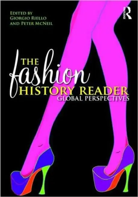 The Fashion History Reader: Global Perspectives by Giorgio Riello, Peter McNeil