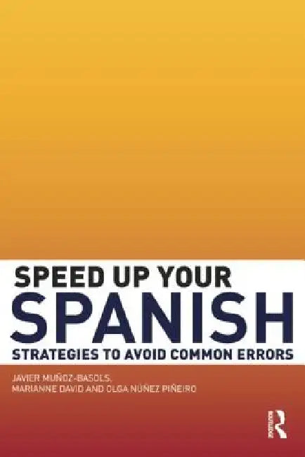 Speed Up Your Spanish: Strategies to Avoid Common Errors by Javier Muñoz-Basols