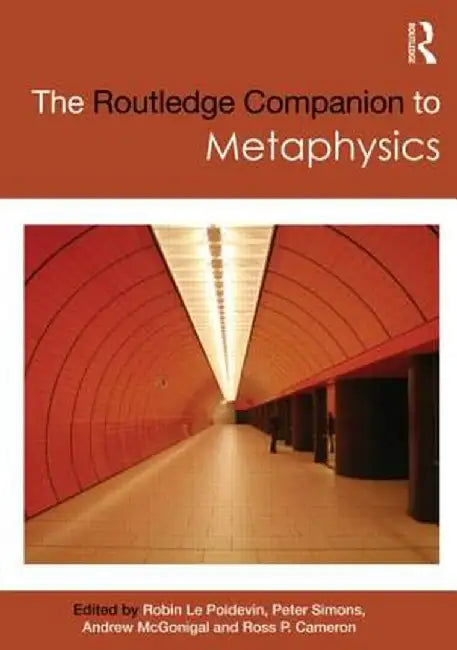 The Routledge Companion to Metaphysics by Robin Le Poidevin