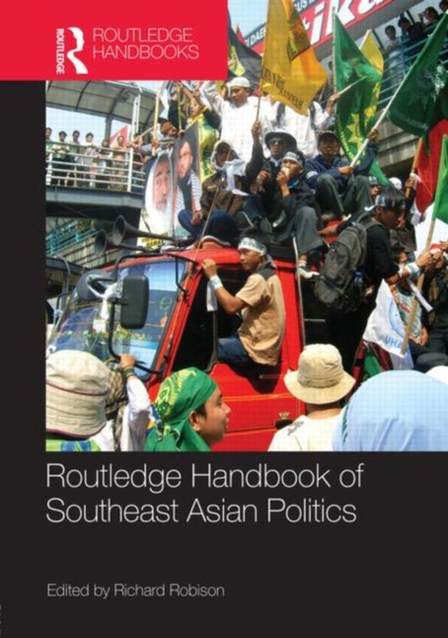 Routledge Handbook Of Southeast Asian Politics by Richard Robison