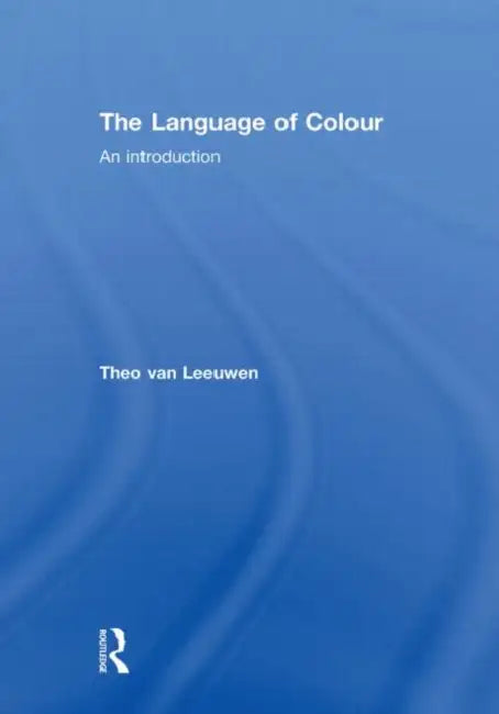 The Language of Colour: An introduction by Theo Van Leeuwen