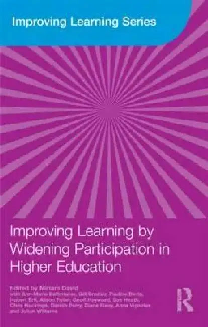 Improving Learning by Widening Participation in Higher Education by Miriam David