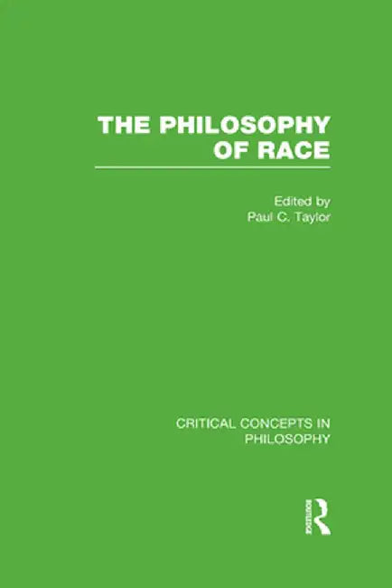 The Philosophy of Race by Paul Taylor