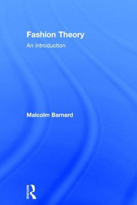 Fashion Theory: An Introduction by Malcolm Barnard